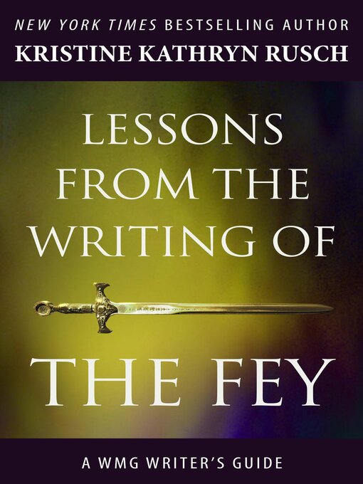 Title details for Lessons from the Writing of the Fey by Kristine Kathryn Rusch - Available